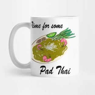 Time For Some Pad Thai Mug